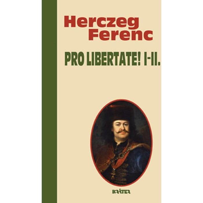 Pro Libertate! I-II. - Herczeg Ferenc