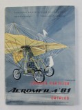 AEROMFILA &#039;81 - EXPOZITIE FILATELICA - CATALOG , 29 AUGUST - 5 SEPTEMBRIE 1981