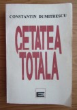 Cetatea totala / Constantina Dumitrescu