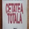 Cetatea totala / Constantina Dumitrescu