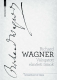 V&aacute;logatott elm&eacute;leti &iacute;r&aacute;sok - Richard Wagner