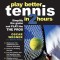 Play Better Tennis in Two Hours: Simplify the Game and Play Like the Pros