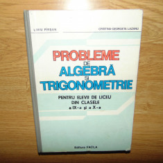 Probleme de algebra si trigonometrie ptr clasele a IX-a si a X-a anul 1984