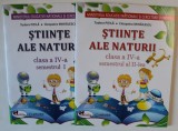 STIINTE ALE NATURII , SEMESTRUL I - II , CLASA A IV - A , VOLUMELE I - II de TUDORA PITILA si CLEOPATRA MIHAILESCU , 2016 *CONTINE CD