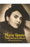 Maria Tanase. Pana cand nu te iubeam - Florea Firan