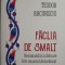 Faclia de smalt. Recomandari iubitoare intr-un secol dezordonat &ndash; Teodor Baconschi (cu autograf)