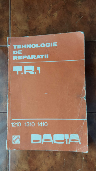 TEHNOLOGIE DE REPARAȚII T.R.1 DACIA 1210 .1310 .1410. BERLINĂ,BREAK,SPORT, 1986