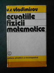 V. S. VLADIMIROV - ECUATIILE FIZICII MATEMATICE (1980, editie cartonata) foto