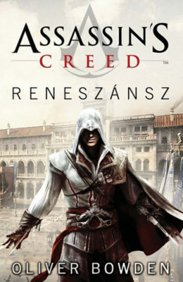 Assassin&amp;#039;s Creed - Renesz&amp;aacute;nsz - Oliver Bowden foto