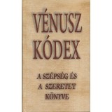 V&eacute;nusz k&oacute;dex - A sz&eacute;ps&eacute;g &eacute;s a szeretet k&ouml;nyve - A sz&eacute;ps&eacute;g &eacute;s a szeretet k&ouml;nyve - V&aacute;g&oacute; Gy. Zsuzyanna