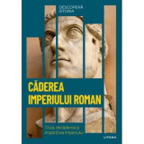 Cumpara ieftin Descopera istoria. Caderea Imperiului Roman