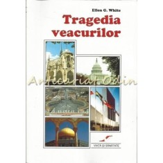 Tragedia Veacurilor - Ellen G. White