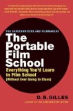 The Portable Film School: Everything You&#039;d Learn in Film School Without Ever Going to Class