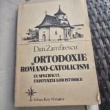 ORTODOXIE și ROMANO-CATOLICISM - Dan Zamfirescu cu dedicatia autorului