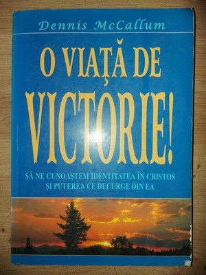 O viata de victorie!- Dennis McCallum foto