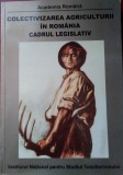COLECTIVIZAREA AGRICULTURII &Icirc;N ROM&Acirc;NIA. CADRUL LEGISLATIV 1949 - 1962
