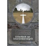 Előad&aacute;sok az Istenembers&eacute;gről - Vlagyimir Szolovjov