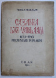CAZANIA LUI VARLAAM 1643-1943 , PREZENTARE IN IMAGINI de FLOREA MURESANU , Cluj 1944 ,