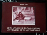 Fratii Manakia sau balcanii miscatori- Marian Tutui