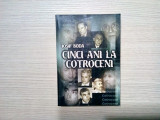 CINCI ANI LA COTROCENI - Iosif Boda - Evenimentul Romanesc, 1999, 444 p.