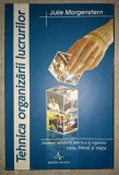 Tehnica organizarii lucrurilor - Julie Morgenstern, Dezvoltare personala, Editura Amaltea, Brosata, Pentru toti