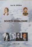 Scurte Medalioane - Ion N. Oprea, Semnal Istorico-Literar, Editura PIM 2010, 565 pagini - Carte Istorie