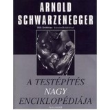 A test&eacute;p&iacute;t&eacute;s nagy enciklop&eacute;di&aacute;ja - Arnold Schwarzenegger