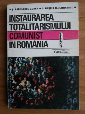 Serban Radulescu-Zoner - Instaurarea totalitarismului comunist in Romania foto