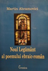 Martin Abramovici - Noul Legamant al poemului ebraic-roman (Editia: 2006) foto
