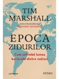 Cumpara ieftin Epoca zidurilor. Cum schimba lumea barierele dintre natiuni/Tim Marshall