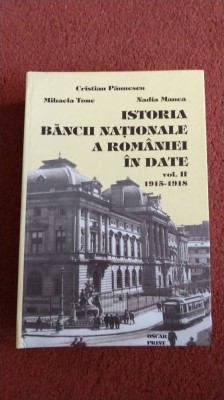 ISTORIA BANCII NATIONALE A ROMANIEI IN IN DATE - C. PAUNESCU VOL 2 (1915 -1918) foto