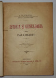 ISTORIA SI GENEALOGIA CASEI CALLIMACHI de A.D. XENOPOL - BUCURESTI, 1897 contine dedicatia si ex libris-ul Printesei Jean Callimachi