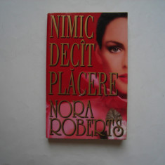 Nimic decat placere - Nora Roberts