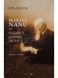 Ion Anton - Marele Nanu sau stejarul genealogic Dicescu (Editia: 2020)