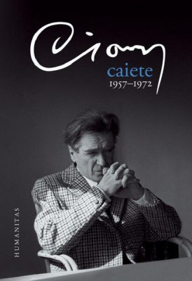 Caiete 1957-1972 - Hardcover - Emil Cioran - Humanitas foto