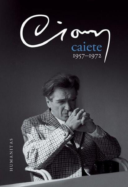 Caiete 1957-1972 - Hardcover - Emil Cioran - Humanitas