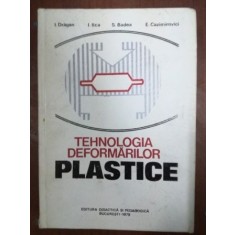 Tehnologia deformarilor plastice- I. Dragan, S. Badea