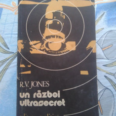 UN RĂZBOI ULTRASECRET 1939 1945 de REGINALD V. JONES Ed. POLITICĂ 1983