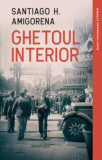 Ghetoul interior - Santiago H. Amigorena - Roman, carte beletristica