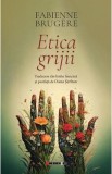 Etica grijii - Fabienne Brugere