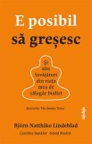 E posibil să greșesc. Și alte &icirc;nvățături din viața mea de călugăr budist - Bj&ouml;rn Natthiko Lindeblad, Lifestyle Publishing