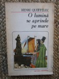Henri Queffelec - O lumina se aprinde pe mare