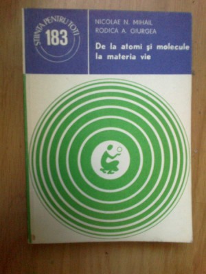 b1a De la atomi si molecule la materia vie - Nicolae N. Mihail foto