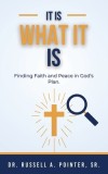 It Is What It Is: Finding Faith and Peace in God's Plan