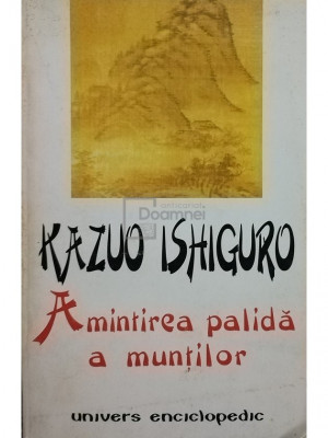 Kazuo Ishiguro - Amintirea palida a muntilor (editia 1998) foto