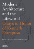 Modern Architecture and the Lifeworld: Essays in Honor of Kenneth Frampton |, Thames &amp; Hudson Ltd