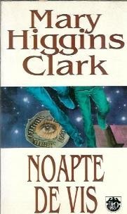 Noapte de vis - Mary Higgins Clark foto