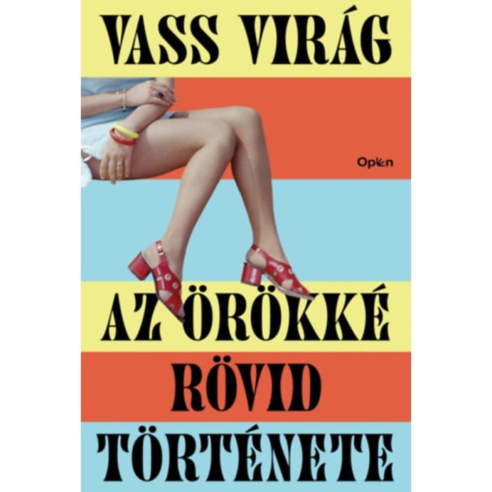 Az &ouml;r&ouml;kk&eacute; r&ouml;vid t&ouml;rt&eacute;nete - Vass Vir&aacute;g