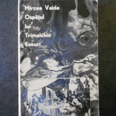 Mircea Vaida - Ospatul lui Trimalchio. Eseuri (contine sublinieri)