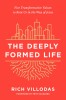 The Deeply Formed Life: Five Transformative Values to Root Us in the Way of Jesus